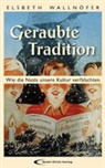 Elsbeth Wallnöfer - Geraubte Tradition
