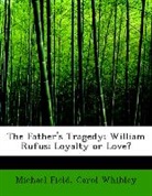 Michael Field, Carol Whibley - The Father's Tragedy; William Rufus; Loy