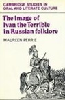 Perrie Maureen, Maureen Perrie, Peter Burke - Image of Ivan the Terrible in Russian Folklore