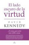 David Kennedy - El lado oscuro de la virtud : reevaluando el humanitarismo internacional