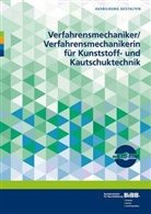 BIBB Bundesinstitut für Berufsbildung, BIB Bundesinstitut für Berufsbildung, Bundesinstitut für Berufsbildung (BIBB), Bundesinstitut für Berufsbildung BIBB - Verfahrensmechaniker/ Verfahrensmechanikerin für Kunststoff- und Kautschuktechnik, m. CD-ROM
