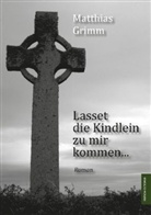 Matthias Grimm - Lasset die Kindlein zu mir kommen ...