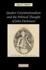 Jane E. Calvert, Jane E. (University of Kentucky) Calvert, Calvert Jane E. - Quaker Constitutionalism and the Political Thought of John Dickinson