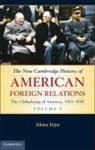 Akira Iriye, Akira (Harvard University Iriye - New Cambridge History of American Foreign Relations: Volume 3, the