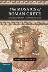 Rebecca J Sweetman, Rebecca J. Sweetman, Rebecca J. (University of St Andrews Sweetman, Sweetman Rebecca J. - Mosaics of Roman Crete