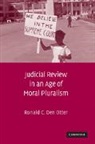 Ronald C. Den Otter, Ronald C. (California Polytechnic State Den Otter, Den Otter Ronald C., Ronald C. Den Otter - Judicial Review in an Age of Moral Pluralism