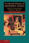 Barbara D. Metcalf, Barbara Daly Metcalf, Barbara Daly Metcalf Metcalf, Thomas Metcalf, Thomas R. Metcalf, Metcalf Thomas R. - Concise History of Modern India
