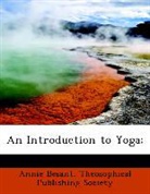 Annie Besant, Theosophical Publishing Society - An Introduction to Yoga;