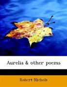 Robert Nichols - Aurelia & Other Poems