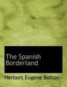 Herbert Euge Bolton, Herbert Eugene Bolton - The Spanish Borderland