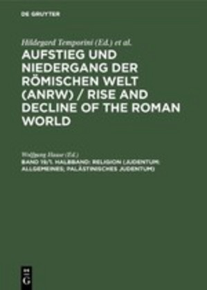 Wolfgan Haase, Wolfgang Haase, Hildegard Temporini - Aufstieg und Niedergang der römischen Welt - Teil 2. Band 19/1. Halbband: Religion (Judentum: Allgemeines; palästinisches Judentum).Tl.1