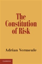 Adrian Vermeule, Adrian (Harvard Law School Vermeule - Constitution of Risk