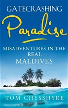 Tom Chesshyre - Gatecrashing Paradise