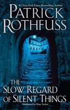 Patrick Rothfuss, Nate Taylor - The Slow Regard of Silent Things