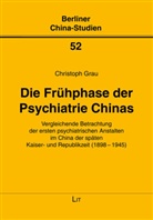 Christoph Grau - Die Frühphase der Psychiatrie Chinas