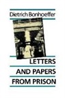 Dietrich Bonhoeffer, Eberhard Bethge - Letters and Papers From Prison