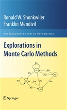 Franklin Mendivil, Ronald Shonkwiler, Ronald W Shonkwiler, Ronald W. Shonkwiler - Explorations in Monte Carlo Methods
