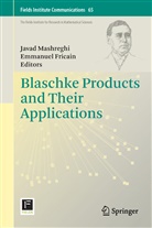 Fricain, Fricain, Emmanuel Fricain, Java Mashreghi, Javad Mashreghi - Blaschke Products and Their Applications