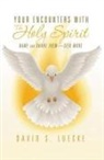 David Luecke, David S. Luecke, David S. Lueke - Your Encounters with the Holy Spirit