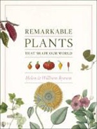 Helen Bynum, William Bynum, William F./ Bynum Bynum - Remarkable Plants That Shape Our World