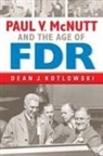 Lewis L Gould, Lewis L. Gould, Dean J Kotlowski, Dean J. Kotlowski, Kotlowski Dean J, Iwan Morgan - Paul V. Mcnutt and the Age of Fdr
