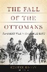 Eugene Rogan - The Fall of the Ottomans