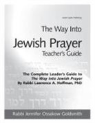 Jennifer Ossakow Goldsmith, Rabbi Jennifer Ossakow Goldsmith - Way Into Jewish Prayer Teacher''s Guide