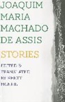 Joaquim Maria Machado de Assis, Patrick Boltshauser, Joaquim Maria Machado De Assis, Machado, Joaquim Maria Machado De Assis, Rhett McNeil - Stories