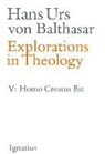 Hans Urs von Balthasar, Hans Urs Von Balthasar - Explorations in Theology