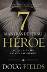 Doug Fields - Siete maneras de ser su héroe