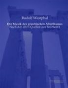 Rudolf Westphal - Die Musik des griechischen Alterthumes