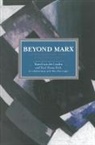 Marcel Van Der Linden, Linden Marcel van der, Karl Heinz Roth, Roth Karl Heinz, Marcel van der Linden - Beyond Marx: Confronting Labour-history And The Concept Of Labour With The Global Labour-relations Of The Twenty-first