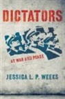 Jessica Weeks, Jessica L. P. Weeks, Jessica L. P. Weeks Weeks - Dictators At War and Peace