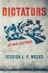 Jessica L. P. Weeks, Jessica L. P. Weeks Weeks - Dictators At War and Peace