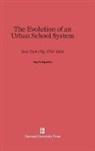 Carl F. Kaestle - The Evolution of an Urban School System