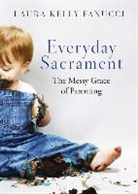 Laura Kelly Fanucci - Everday Sacrament