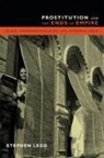 Stephen Legg - Prostitution and the Ends of Empire