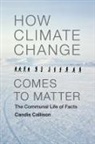 Candis Callison - How Climate Change Comes to Matter