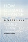 Candis Callison - How Climate Change Comes to Matter