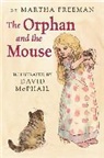 Martha Freeman, Martha/ McPhail Freeman, David McPhail - The Orphan and the Mouse