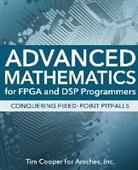 Tim Cooper - Advanced Mathematics for FPGA and DSP Programmers