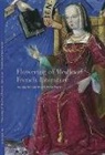 Ariane Bergeron-Foote, Ariane Bergeron-Foote, Sandra Hindman, HINDMAN S/BERGERON-F, Sandra Hindman - Flowering of medieval French literature : au parler que m'aprist ma mere : catalogue 18