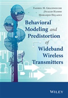 Fadhel Ghannouchi, Fadhel Hammi Ghannouchi, Fadhel M Ghannouchi, Fadhel M. Ghannouchi, Fadhel M. Hammi Ghannouchi, Fm Ghannouchi... - Behavioral Modeling and Predistortion of Wideband Wireless Transmitter