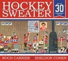 Roch Carrier, Roch/ Cohen Carrier, Sheldon Cohen, Sheila Fischman, Sheldon Cohen - The Hockey Sweater, Anniversary Edition