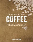 James Hoffman, James/ Hoffmann Hoffman, James Hoffmann - The World Atlas of Coffee