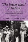 A. Wainwright, A. Martin Wainwright - ''The Better Class'' of Indians