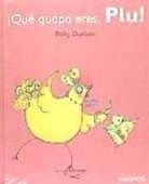 Polly Dunbar - ¡Qué guapa eres, Plu!