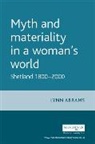 Lynn Abrams, Lynn Abrams Is Professor of Gender Histo - Myth and Materiality in a Woman's World