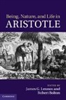 Robert Lennox Bolton, James G. (University of Pittsburgh) Bolton Lennox, Robert Bolton, Bolton Robert, James G. Lennox, Lennox James G. - Being, Nature, and Life in Aristotle