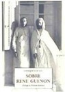 Frithjof Schuon - Sobre René Guénon